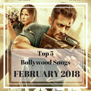 Top 5 Bollywood Songs of the Month (February 2018)